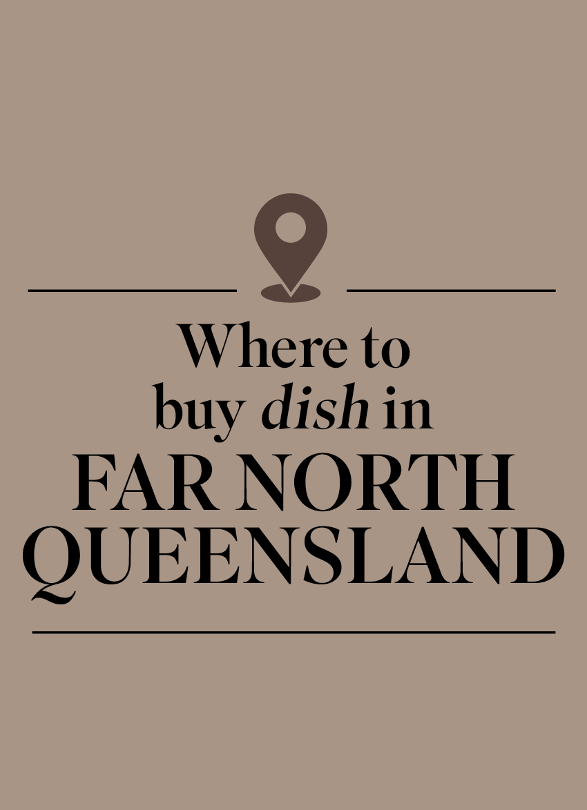 Where to Buy Dish Magazine in FNQ, Australia